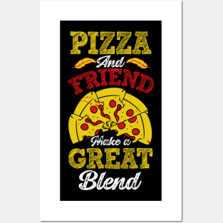 Pizza and Friend Make a Great Blend Posters and Art